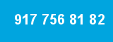 917 756 81 82
